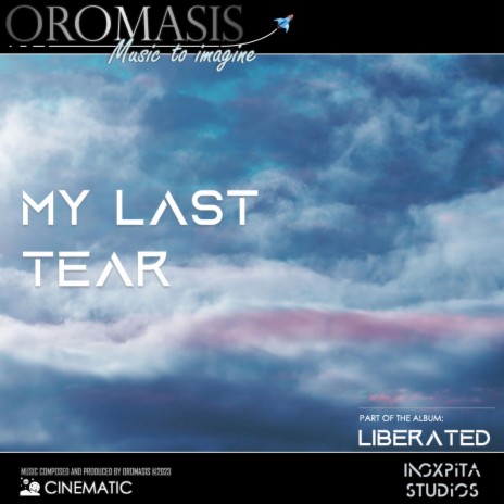 My last tear (part of the album LIBERATED)