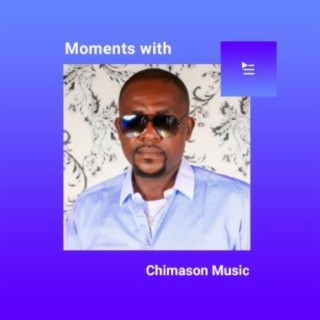 Moments With Chimason Music