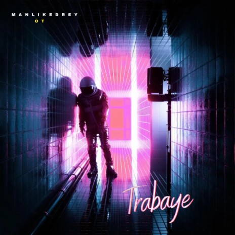 Trabaye ft. Manlikedrey | Boomplay Music
