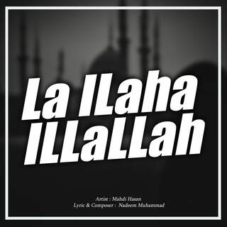 La Ilaha Illallah