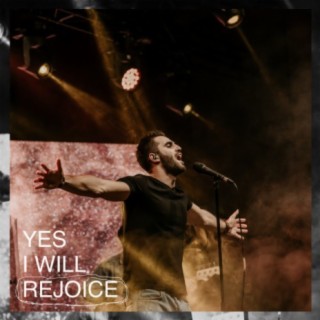 Yes, I Will Rejoice