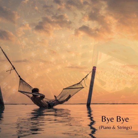 Bye Bye (Piano & Strings)