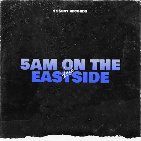 5AM On The Eastside | Boomplay Music