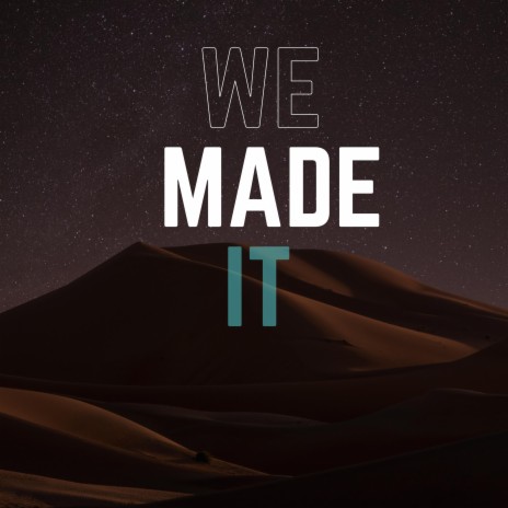 We Made It | Boomplay Music