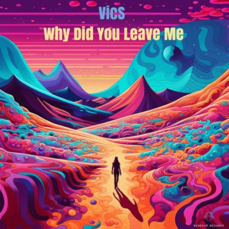 Why Did You Leave Me | Boomplay Music