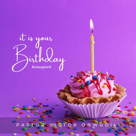 It is Your Birthday (Reimagined) | Boomplay Music