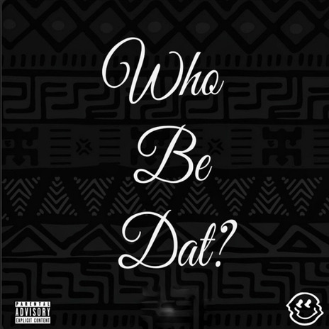 Who Be Dat? | Boomplay Music