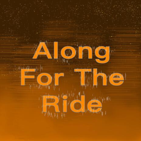 Along For The Ride | Boomplay Music