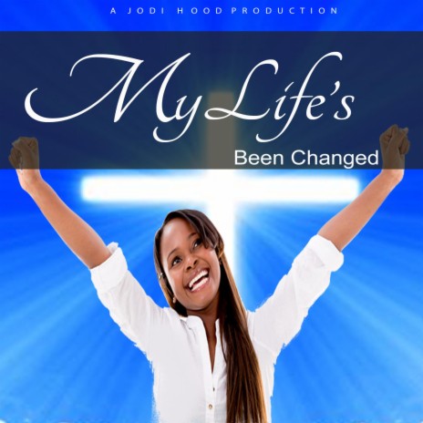 My Life's Been Changed | Boomplay Music