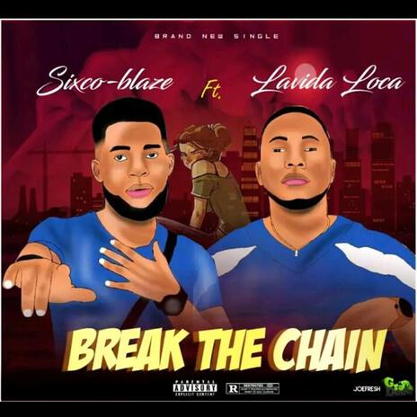 BREAK THE CHAIN ft. LAVIDA LOCA | Boomplay Music