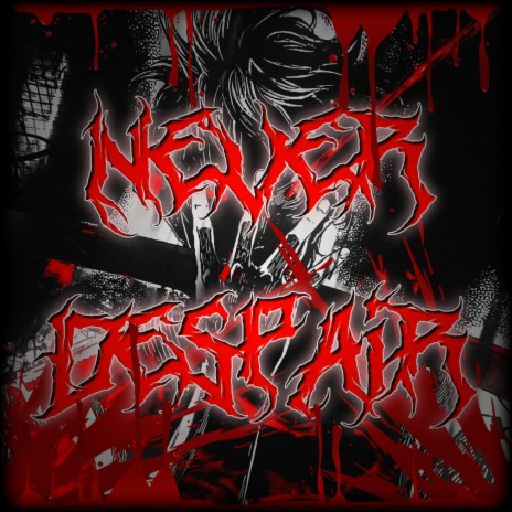 Never Despair | Boomplay Music