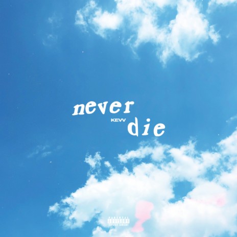 Never Die | Boomplay Music