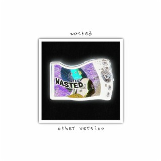 wasted (other version)