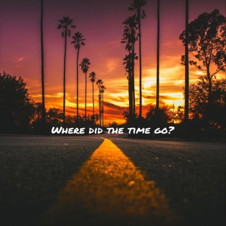 Where Did the Time Go? | Boomplay Music