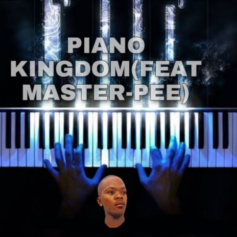 PIANO KINGDOM ft. MASTER-PEE | Boomplay Music