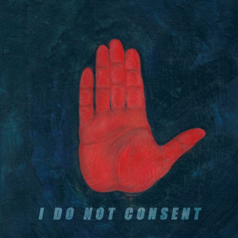 I Do Not Consent | Boomplay Music