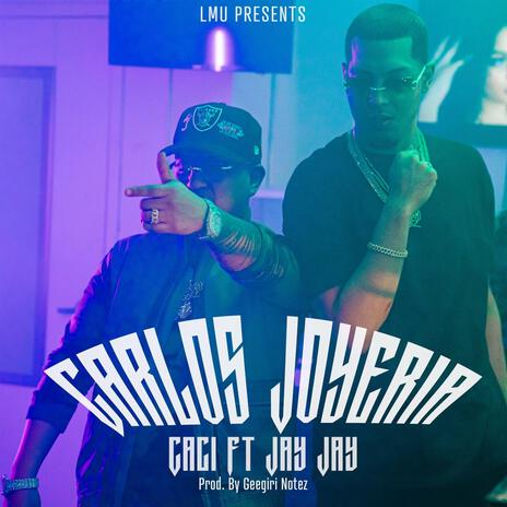 Carlos Joyeria ft. Caci | Boomplay Music