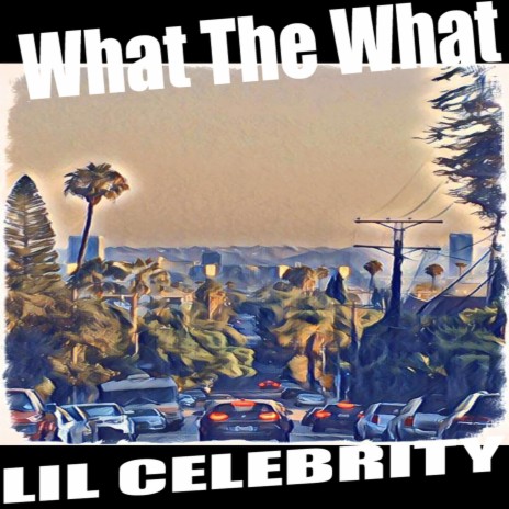 What The What | Boomplay Music