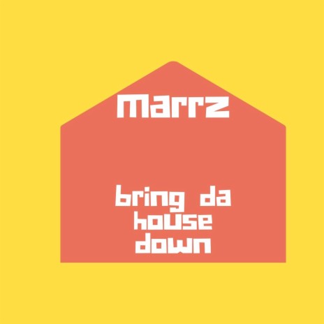 Bring Da House Down | Boomplay Music