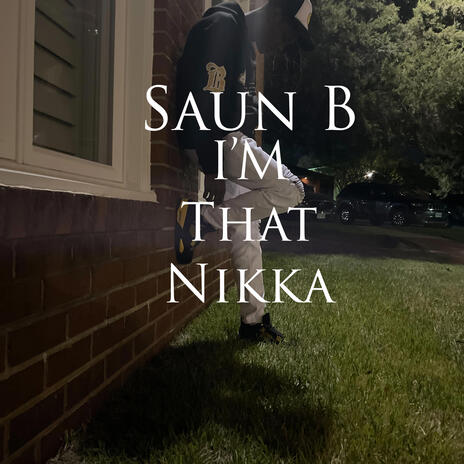 I'M That Nikka | Boomplay Music