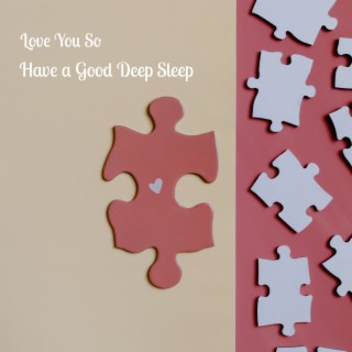 Have a Good Deep Sleep
