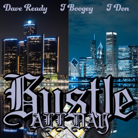 Hustle All Day ft. Dave Ready & T Don