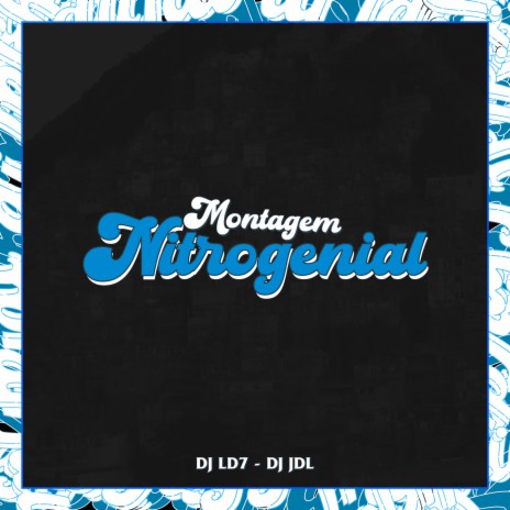 MONTAGEM NITROGENIAL ft. DJ LD7 | Boomplay Music