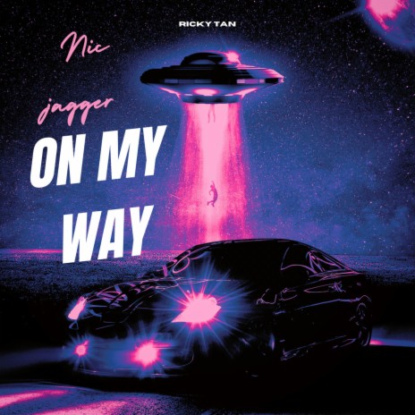On my way ft. Nic jagger | Boomplay Music