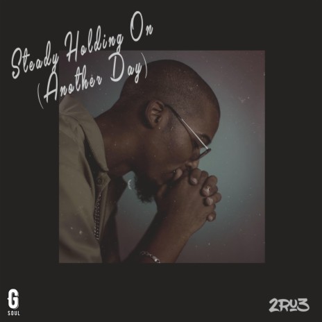 Steady Holding on (Another Day) | Boomplay Music