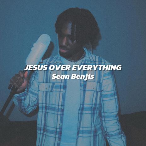 Jesus Over Everything | Boomplay Music