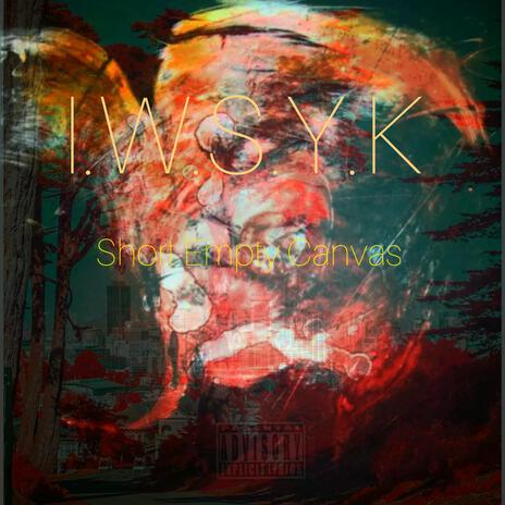 I.W.S.Y.K | Boomplay Music