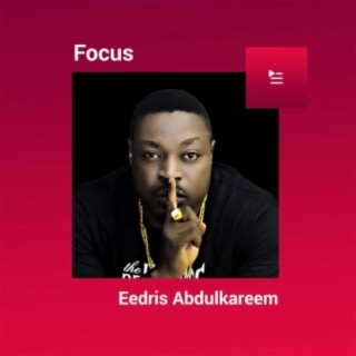 Focus: Eedris Abdulkareem