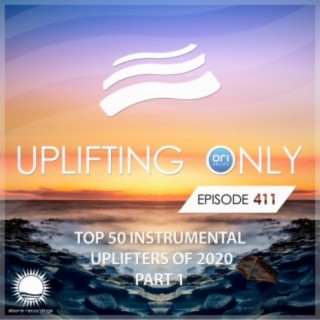 Uplifting Only Episode 411: Ori's Top 50 Instrumental Uplifters of 2020, Pt. 1 [FULL]