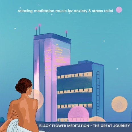 The Great Journey (Relaxing Meditation Music For Anxiety & Stress Relief) | Boomplay Music