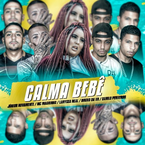 Calma Bebê ft. Mc Bruxo da VR, Junior Novamente, mc magrinho & Laryssa Real | Boomplay Music