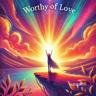 I am Worthy of Love lyrics | Boomplay Music