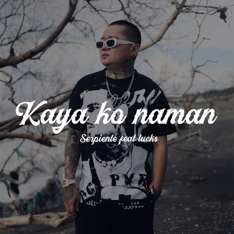 Kaya Ko Naman ft. Lucks | Boomplay Music