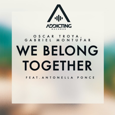 We Belong Together (Radio Edit) ft. Gabriel Montufar & Antonella Ponce | Boomplay Music