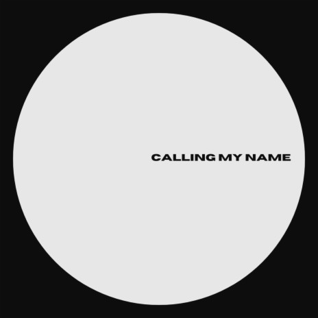 Calling My Name | Boomplay Music