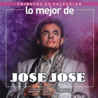 Tributos de Colección / Lo Mejor de José José