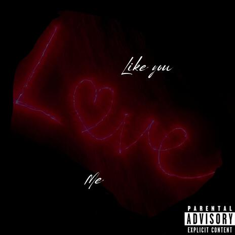 Like You Love Me ft. GrandMarquez | Boomplay Music