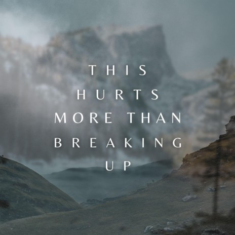 This Hurts More Than Breaking Up | Boomplay Music