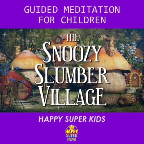 The Snoozy Slumber Village: Guided Meditation for Children | Boomplay Music