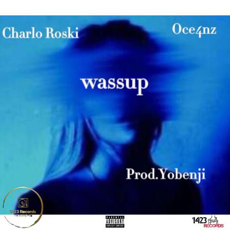 WAS UP ft. Oce4nz & Charlo Roski | Boomplay Music