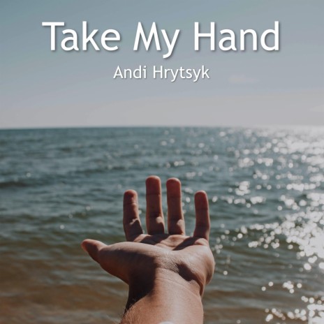 Take My Hand | Boomplay Music