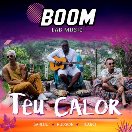 Teu Calor ft. Sarluu, Ikaro & Hudson Praxedes