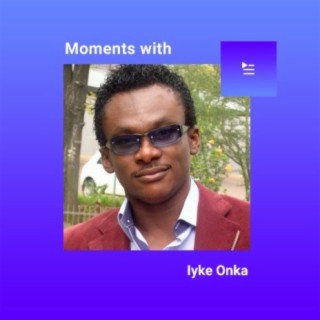 Moments With Iyke Onka