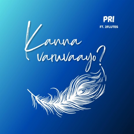 Kanna Varuvaayo? ft. 2Flutes | Boomplay Music