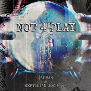 NOT 4 PLAY