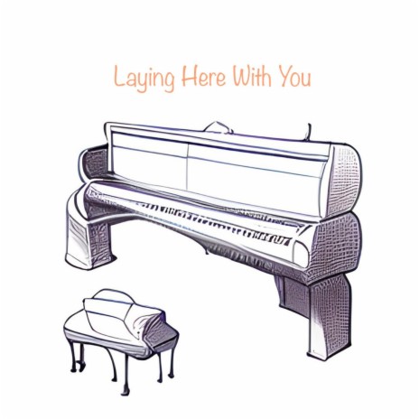 Laying Here With You | Boomplay Music
